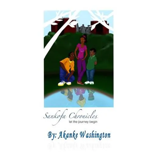 Sankofa Chronicles: let the journey begin - Paperback