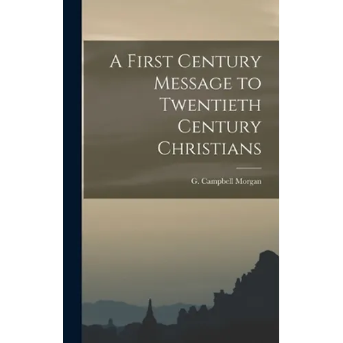 A First Century Message to Twentieth Century Christians - Hardcover