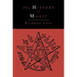 The History of Magic; Including a Clear and Precise Exposition of Its Procedure, Its Rites and Its Mysteries - Paperback