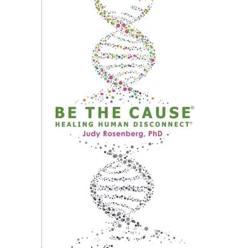 Be The Cause Healing Human Disconnect - Paperback