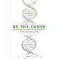 Be The Cause Healing Human Disconnect - Paperback