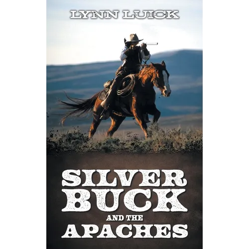 Silver Buck and the Apaches - Hardcover