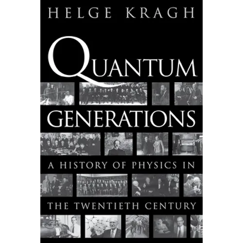 Quantum Generations: A History of Physics in the Twentieth Century - Paperback