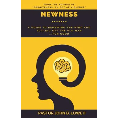 Newness: A Guide to Renewing the Mind and Putting Off the Old Man... for Good - Paperback