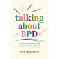 Talking about Bpd: A Stigma-Free Guide to Living a Calmer, Happier Life with Borderline Personality Disorder - Paperback