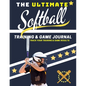 The Ultimate Softball Training and Game Journal: Record and Track Your Training Game and Season Performance: Perfect for Kids and Teen's: 8.5 x 11-inc - Paperback
