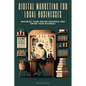 Digital Marketing for Local Businesses: Maximize Your Online Presence and Grow Your Business - Paperback