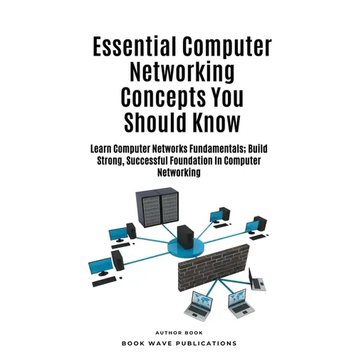 Essential Computer Networking Concepts You Should Know - Paperback