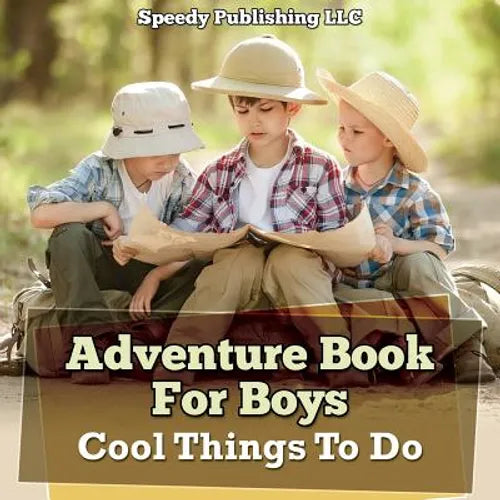 Adventure Book For Boys: Cool Things To Do - Paperback