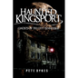 Haunted Kingsport:: Ghosts of Tri-City Tennessee - Paperback