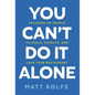 You Can't Do It Alone: Focusing on People to Scale, Develop, and Lead Your Restaurant - Hardcover