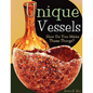 Unique Vessels: How Do You Make These Things? - Paperback