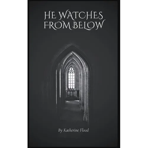He Watches From Below - Paperback