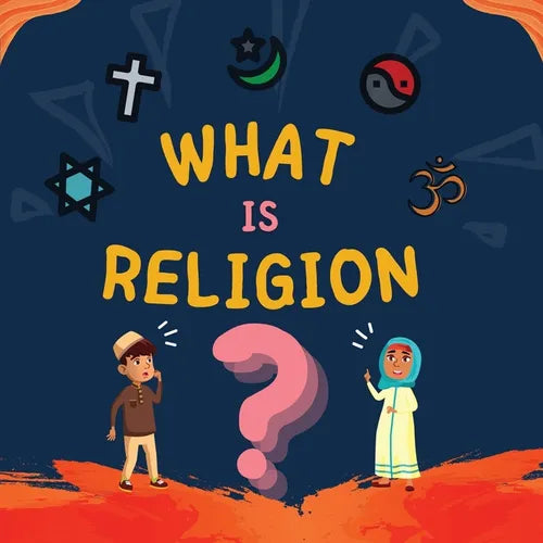 What is Religion?: A guide book for Muslim Kids describing Divine Abrahamic Religions - Paperback