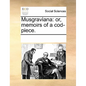 Musgraviana: or, memoirs of a cod-piece. - Paperback