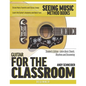 Guitar for the Classroom: Student's Edition - Learn Basic Chords, Rhythms and Strumming - Paperback