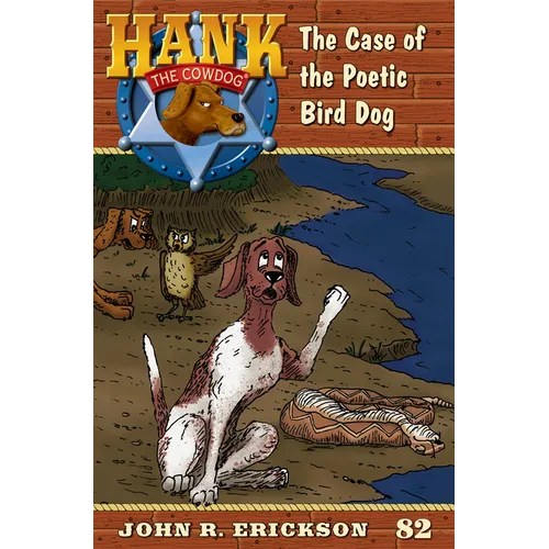 The Case of the Poetic Bird Dog: Hank the Cowdog Book 82 - Hardcover