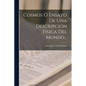 Cosmos Ó Ensayo De Una Descripción Fisica Del Mundo... - Paperback