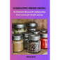Dominating Freeze Drying: An Extensive Manual for Safeguarding Food sources for Benefit and Joy - Paperback