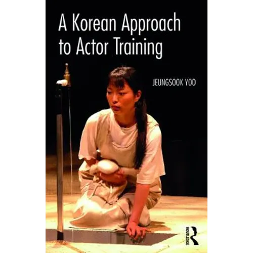 A Korean Approach to Actor Training - Paperback