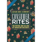 Consumer Rites: The Buying and Selling of American Holidays - Paperback