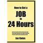How to Get a Job in 24 Hours - Paperback