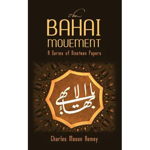 The Bahai Movement: A Series of Nineteen Papers - Paperback