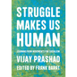 Struggle Makes Us Human: Learning from Movements for Socialism - Hardcover