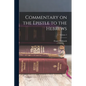 Commentary on the Epistle to the Hebrews; Volume 2 - Paperback