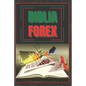 Biblia Forex: SUPER GUIA PODEROSA para volverte experto en FOREX! - Paperback