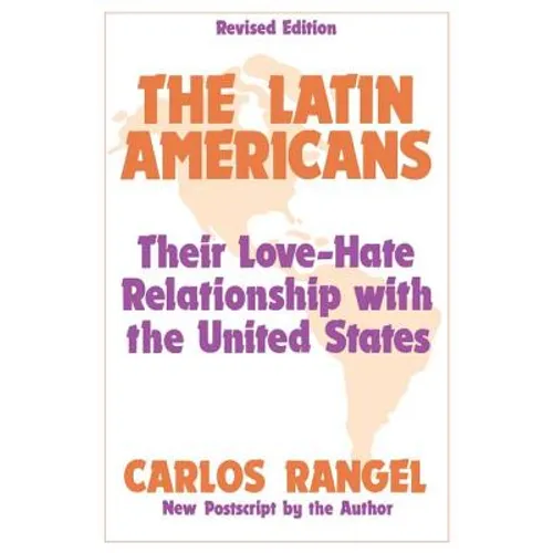 The Latin Americans: Their Love-Hate Relationship with the United States - Paperback