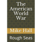 The American World War: Rough Seas - Paperback