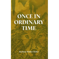 Once in Ordinary Time - Paperback