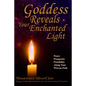 Goddess Reveals Your Enchanted Light: Peace, Prosperity, Possibility Along Your Wiccan Path - Paperback