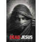 The Dead Jesus: Finding Life in His death - Hardcover