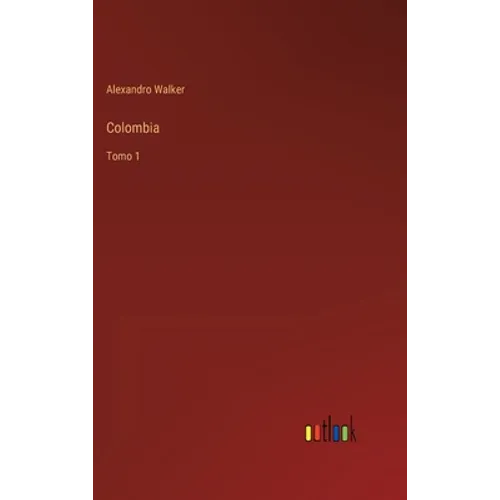 Colombia: Tomo 1 - Hardcover