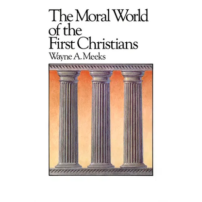 The Moral World of the First Christians - Paperback