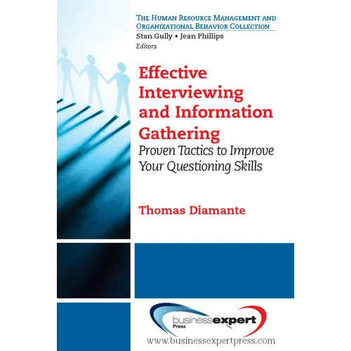 Effective Interviewing and Information Gathering: Proven Tactics to Improve Your Questioning Skills - Paperback