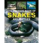 The Ultimate Book of Snakes and Reptiles: Discover the Amazing World of Snakes, Crocodiles, Lizards and Turtles, with Over 700 Photographs and Illustr - Hardcover