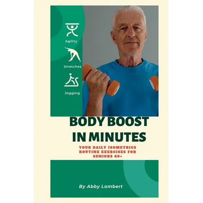Body Boost in Minutes: Your Daily Isometrics Routine Exercises for Seniors 60+ - Paperback