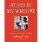 Stand in My Window: Meditations on Home and How We Make It - Hardcover