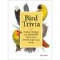 Bird Trivia: Funny, Strange and Incredible Facts about North American Birds - Hardcover