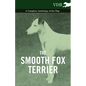The Smooth Fox Terrier - A Complete Anthology of the Dog - Paperback