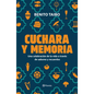 Cuchara Y Memoria (Memorias) / Spoon and Memory (a Memoir) - Paperback