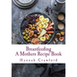 A Mothers Breastfeeding Recipe Book - Paperback