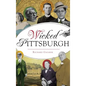 Wicked Pittsburgh - Hardcover