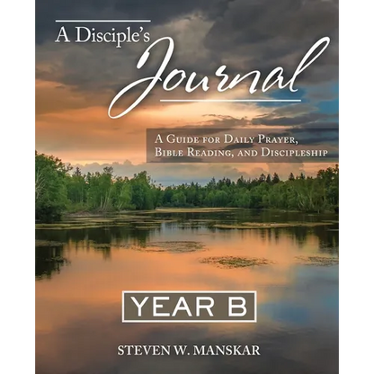 A Disciple's Journal Year B: A Guide for Daily Prayer, Bible Reading, and Discipleship - Paperback