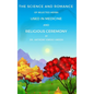 The Science and Romance of Selected Herbs Used in Medicine and Religious Ceremony - Hardcover