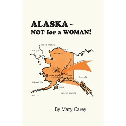 Alaska - Not for a Woman! - Paperback