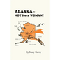 Alaska - Not for a Woman! - Paperback
